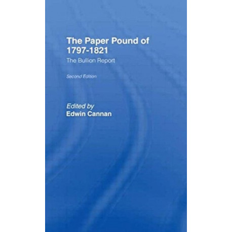 The Paper Pound of 1797-1812: The Bullion Report