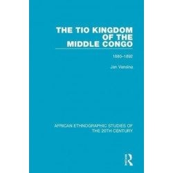 The Tio Kingdom of The Middle Congo: 1880-1892