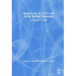 Rigor in the K–5 ELA and Social Studies Classroom: A Teacher Toolkit
