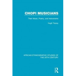 Chopi Musicians: Their Music, Poetry and Instruments