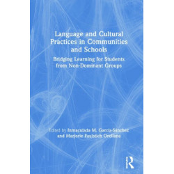 Language and Cultural Practices in Communities and Schools: Bridging Learning for Students from Non-Dominant Groups
