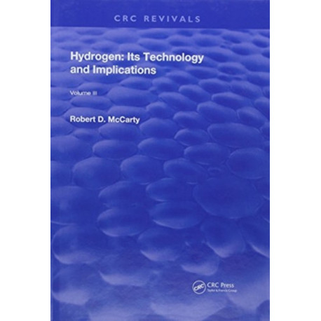 Hydrogen: Its Technology and Implication: Hydrogen Properties - Volume III