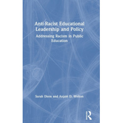 Anti-Racist Educational Leadership and Policy: Addressing Racism in Public Education