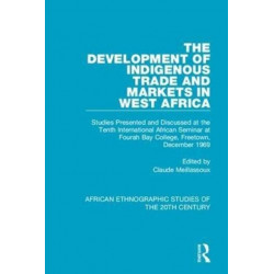 The Development of Indigenous Trade and Markets in West Africa: Studies Presented and Discussed at the Tenth International African Seminar at Fourah Bay College, Freetown, December 1969