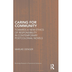 Caring for Community: Towards a New Ethics of Responsibility in Contemporary Postcolonial Novels