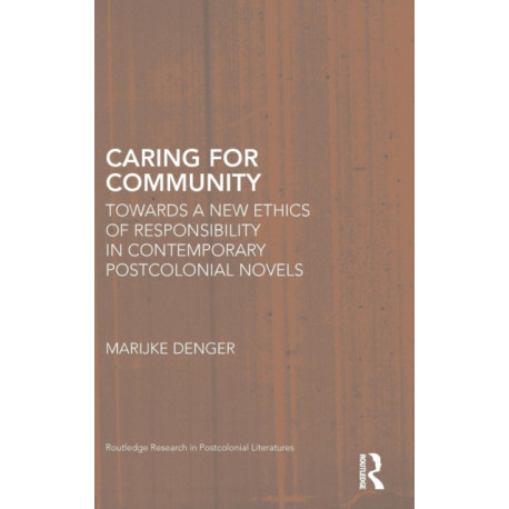 Caring for Community: Towards a New Ethics of Responsibility in Contemporary Postcolonial Novels