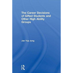 The Career Decisions of Gifted Students and Other High Ability Groups