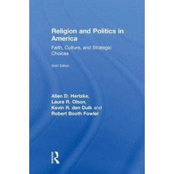 Religion and Politics in America: Faith, Culture, and Strategic Choices