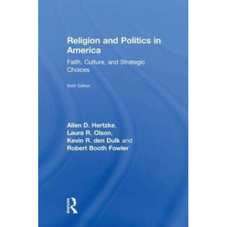 Religion and Politics in America: Faith, Culture, and Strategic Choices