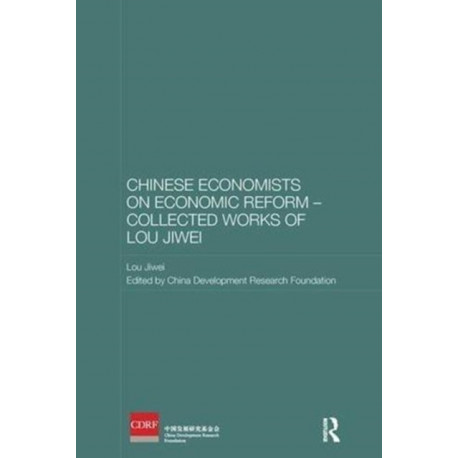 Chinese Economists on Economic Reform - Collected Works of Lou Jiwei