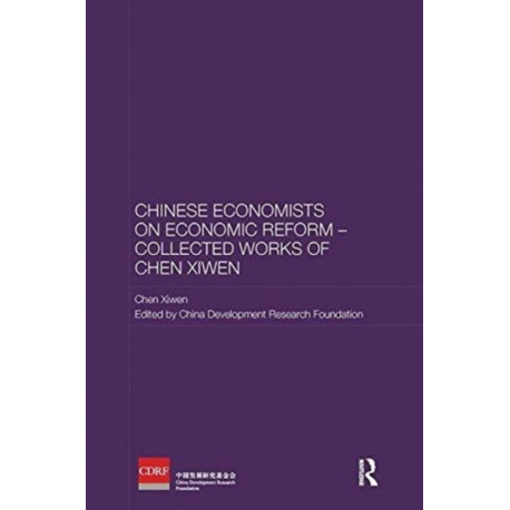 Chinese Economists on Economic Reform - Collected Works of Chen Xiwen
