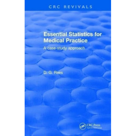 Essential Statistics for Medical Practice: A case-study approach