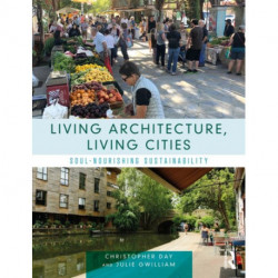 Living Architecture, Living Cities: Soul-Nourishing Sustainability