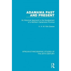 Adamawa Past and Present: An Historical Approach to the Development of a Northern Cameroons Province