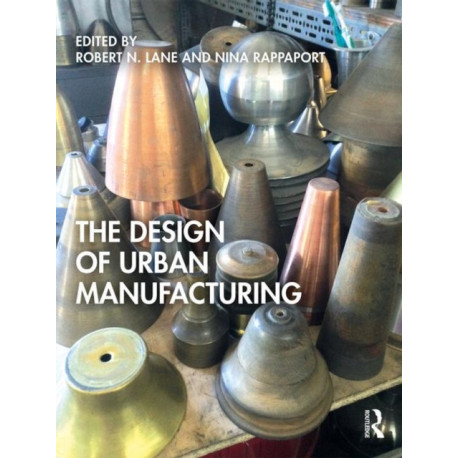 The Design of Urban Manufacturing