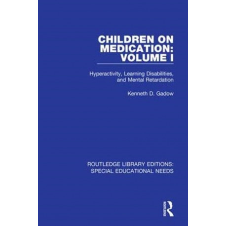 Children on Medication Volume I: Hyperactivity, Learning Disabilities, and Mental Retardation