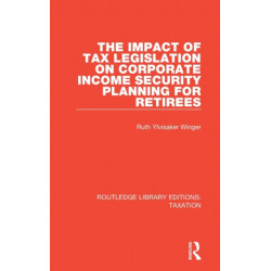 The Impact of Tax Legislation on Corporate Income Security Planning for Retirees