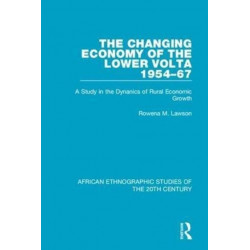 The Changing Economy of the Lower Volta 1954-67: A Study in the Dynanics of Rural Economic Growth