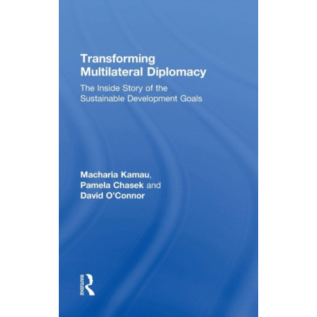 Transforming Multilateral Diplomacy: The Inside Story of the Sustainable Development Goals