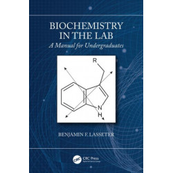 Biochemistry in the Lab: A Manual for Undergraduates