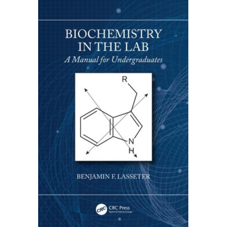 Biochemistry in the Lab: A Manual for Undergraduates