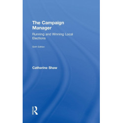 The Campaign Manager: Running and Winning Local Elections