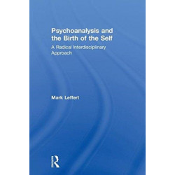 Psychoanalysis and the Birth of the Self: A Radical Interdisciplinary Approach