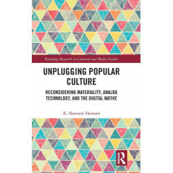 Unplugging Popular Culture: Reconsidering Analog Technology, Materiality, and the “Digital Native"