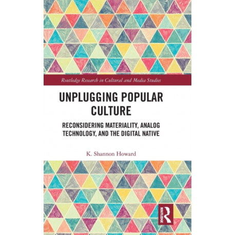 Unplugging Popular Culture: Reconsidering Analog Technology, Materiality, and the “Digital Native"