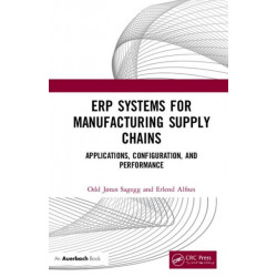 ERP Systems for Manufacturing Supply Chains: Applications, Configuration, and Performance