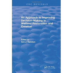 An Approach to Improving Decision-Making in Wetland Restoration and Creation