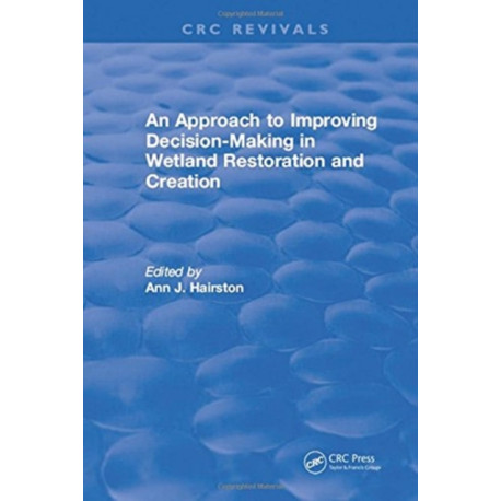 An Approach to Improving Decision-Making in Wetland Restoration and Creation