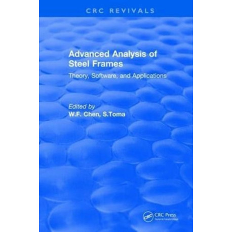 Advanced Analysis of Steel Frames: Theory, Software, and Applications