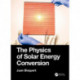 The Physics of Solar Energy Conversion