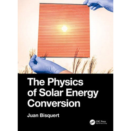 The Physics of Solar Energy Conversion