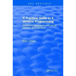 A Practical Guide To X Window Programming: Developing Applications with the XT Intrinsics and OSF/Motif