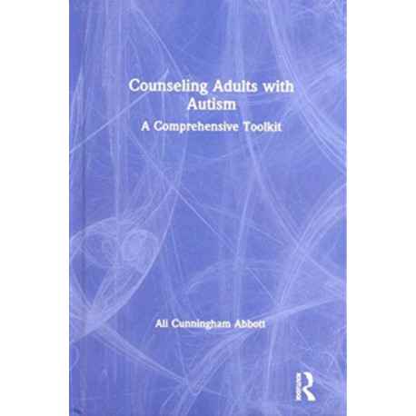 Counseling Adults with Autism: A Comprehensive Toolkit