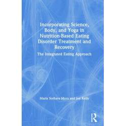 Incorporating Science, Body, and Yoga in Nutrition-Based Eating Disorder Treatment and Recovery: The Integrated Eating Approach