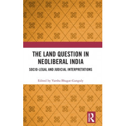 The Land Question in Neoliberal India: Socio-Legal and Judicial Interpretations