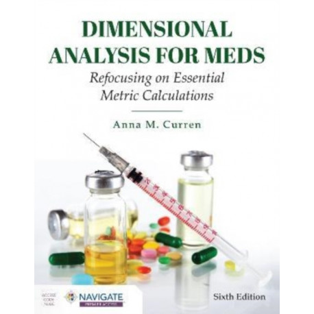 Dimensional Analysis for Meds: Refocusing on Essential Metric Calculations: Refocusing on Essential Metric Calculations