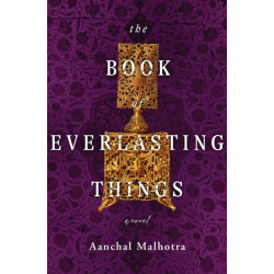 The Book of Everlasting Things: A Novel