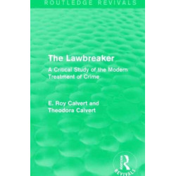 The Lawbreaker: A Critical Study of the Modern Treatment of Crime