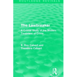 The Lawbreaker: A Critical Study of the Modern Treatment of Crime