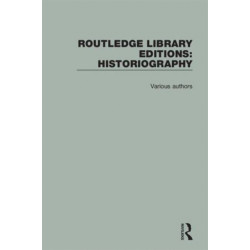 Routledge Library Editions: Historiography