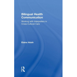 Bilingual Health Communication: Working with Interpreters in Cross-Cultural Care