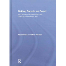 Getting Parents on Board: Partnering to Increase Math and Literacy Achievement, K–5