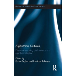 Algorithmic Cultures: Essays on Meaning, Performance and New Technologies