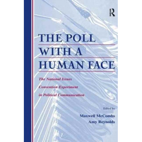 The Poll With A Human Face: The National Issues Convention Experiment in Political Communication