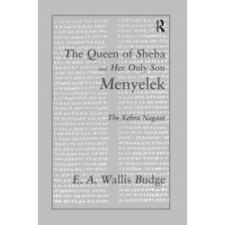 The Queen of Sheba and her only Son Menyelek: The Kebra Nagast