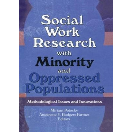 Social Work Research with Minority and Oppressed Populations: Methodological Issues and Innovations